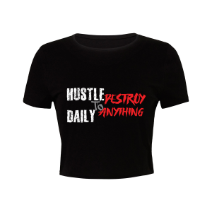 Hustle Daily to Destroy Anything Crop Top Black