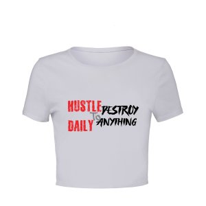 Hustle Daily to Destroy Anything Crop Top White