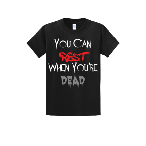 You Can Rest When You're Dead Tshirt Black