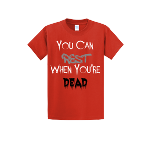 You Can Rest When You're Dead Tshirt Red