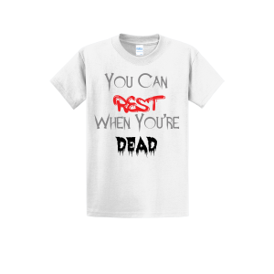 You Can Rest When You're Dead Tshirt White