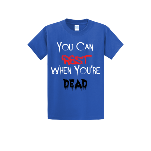 You Can Rest When You're Dead Blue TShirt